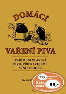 Domácí vaření piva: Vaříme si vlastní pivo, připravujeme víno a cider - Kniha