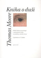 Kniha o duši: Pohled hlubinné psychologie a spirituálních tradic na problémy všedního živ - Kniha