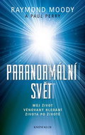 Paranormální svět: Můj život věnovaný hledání života po životě - Kniha