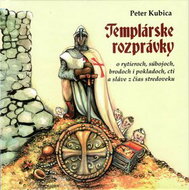 Templárske rozprávky: o rytieroch, súbojoch, brodoch i pokladoch, cti a sláve z čias stredoveku - Kniha