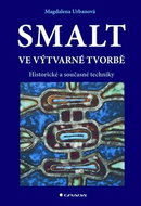 Smalt ve výtvarné tvorbě: Historické a současné techniky - Kniha