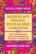 Môžete byť šťastní, nech sa deje čokoľvek: Päť princípov, ako si zachovať životný nadhľad - Kniha