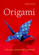 Origami: Lekce pro začátečníky a pokročilé - Kniha