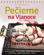 Pečieme na Vianoce: Vianočné klasiky Rýchle pohostenie Koláče nielen vianočné Slané pečivo Nápoje - Kniha