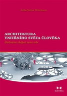 Architektura vnitřního světa člověka: Začínáme chápat sami sebe - Kniha