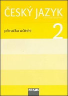 Český jazyk 2 Příručka učitele: Pro 2. ročník zákaldní školy - Kniha