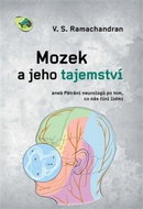 Mozek a jeho tajemství: aneb Pátrání neurologů po tom, co nás činí lidmi - Kniha