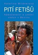 Pití fetišů: Náboženství a umění vodun v Beninu - Kniha
