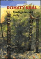 Rohatý král: Madagaskarské mýty - Kniha