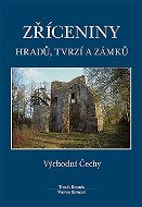 Zříceniny hradů, tvrzí a zámků: Východní Čechy - Kniha
