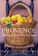 Provence Škola provensálské kuchyně: Tajemství surovin a receptů jižní Francie - Kniha