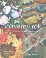 Výtvarný rok: Tvoření podle kalendáře - Kniha