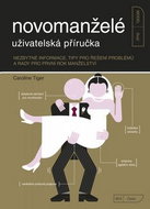 Novomanželé uživatelská příručka: Nezbytné informace, tipy pro řešení problémů a rady pro první rok  - Kniha