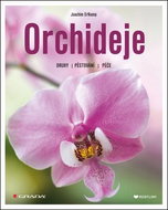 Orchideje: Druhy, pěstování, péče - Kniha