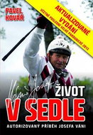 Josef Váňa Život v sedle: Autorizovaný příběh Josefa Váni - Kniha