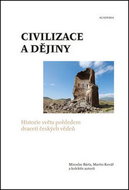 Civilizace a dějiny: Historie světa pohled dvaceti českých vědců - Kniha
