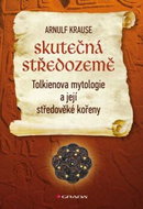 Skutečná Středozemě: Tolkienova mytologie a její středověké kořeny - Kniha
