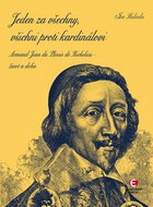 Jeden za všechny, všichni proti kardinálovi: Armand-Jean du Plessis de Richelieu - život a doba - Kniha