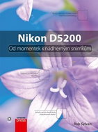 Nikon D5200: Od momentek k nádherným snímkům - Kniha
