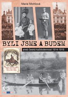 Byli jsme a budem: aneb česká každodennost 1914-1918 - Kniha
