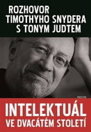 Intelektuál ve dvacátém století: Rozhovor Timothyho Snydera s Tonym Judtem - Kniha