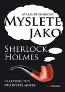 Myslete jako Sherlock Holmes: Praktické tipy pro bystřejší mozek - Kniha