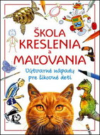 Škola kreslenia a maľovania: Výtvarné nápady pre šikovné deti - Kniha