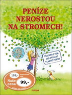 Peníze nerostou na stromech!: Všechno o tom, jak ovládat vlastní peníze - Kniha