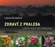 Zdraví z pralesa: Léčivé rostliny Amazonie - Kniha