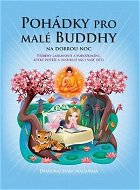 Pohádky pro malé Buddhy: Příběhy laskavosti a porozumění, které potěší a inspirují vás i vaše děti - Kniha