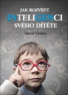 Jak rozvíjet inteligenci svého dítěte: 5. rozšířené vydání - Kniha