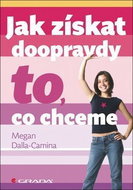 Jak získat doopravdy to, co chceme - Kniha