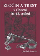 Zločin a trest v Chocni 16.- 18. století - Kniha