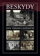 Beskydy Dny všední i sváteční - Kniha