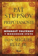 Päť stupňov pripútanosti: Múdrosť Toltékov v modernom svete - Kniha