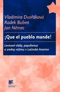 Que el pueblo mande!: Levicové vlády, populismus a změny režimu v Latinské Americe - Kniha