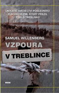 Vzpoura v Treblince: Unikátní svědectví posledního žijícího vězně, který přežil peklo Treblinky - Kniha