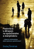 Pastorácia s dôrazom na spoločenstvo a evanjelizáciu: Trápenie individualistov alebo vytváranie spol - Kniha