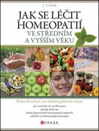 Jak se léčit homeopatií ve středním a vyšším věku: Brána ke zdraví pro druhou polovinu života - Kniha