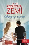 Mezi nebem a zemí Čekání na zázrak - Kniha