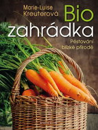 Biozahrádka: Pěstování blízké přírodě - Kniha