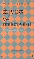 Život ve středověku: Průvodce základními pojmy - Kniha