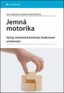 Jemná motorika: Vývoj, motorická kontrola, hodnocení a testování - Kniha