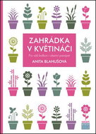 Zahrádka v květináči: Pro váš balkon i okenní parapet - Kniha
