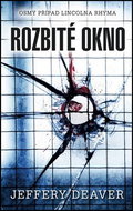 Rozbité okno: Osmý případ Lincolna Rhyma - Kniha