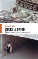 Kulky a opium: Žádné krveprolití nesmí být zapomenuto! - Kniha