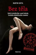 Bez těla: Další krimithriller nové hvězdy českého detektivního románu - Kniha