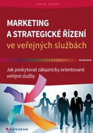 Marketing a strategické řízení ve veřejných službách: Jak poskytovat zákaznicky orientované veřejné  - Kniha