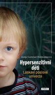 Hypersenzitivní děti: Laskaví poslové univerza - Kniha