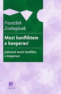 Mezi konfliktem a kooperací: Jednotná teorie konfliktu a kooperace - Kniha